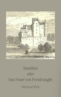 Banditen oder Das Feuer von Frendraught - Michael Pick - E-Book