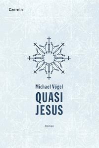Quasi Jesus - Michael Vogel - E-Book