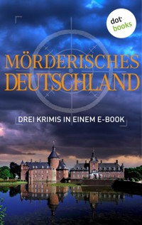 Mörderisches Deutschland - Drei Krimis in einem E-Book - Tatjana Kruse - E-Book
