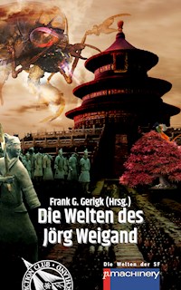 Die Welten des Jörg Weigand - Jörg Weigand - E-Book