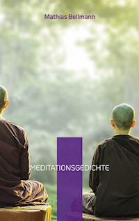 Meditationsgedichte - Mathias Bellmann - E-Book
