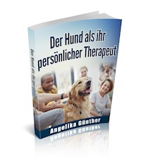 Der Hunde als ihr persönlicher Therapeut - Angelika Günther - E-Book