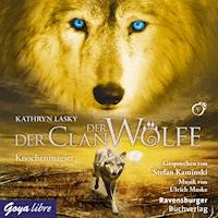 Der Clan der Wölfe, Band 5 - Knochenmagier - Kathryn Lasky - E-Book + Hörbuch
