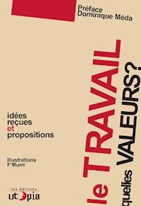Le travail, quelles valeurs ? - Mouvement Utopia - E-Book