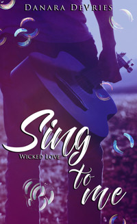 Sing to me: Wicked Love - Danara DeVries - E-Book