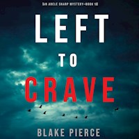 Left to Crave (An Adele Sharp Mystery—Book Thirteen) - Blake Pierce - Hörbuch