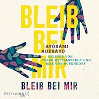 Bleib bei mir - Ayobami Adebayo - Hörbuch