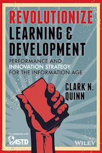 Revolutionize Learning & Development - Clark N. Quinn - E-Book