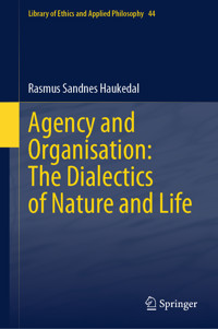 Agency and Organisation: The Dialectics of Nature and Life - Rasmus Sandnes Haukedal - E-Book