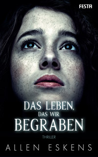 Das Leben, das wir begraben - Аллен Эскенс - E-Book
