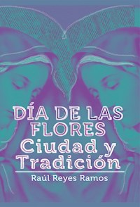 Día de las flores - Raúl Ramos Reyes - E-Book