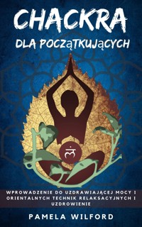 Chakra dla Początkujący - Pamela Wilford - E-Book