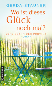 Wo ist dieses Glück noch mal? - Gerda Stauner - E-Book