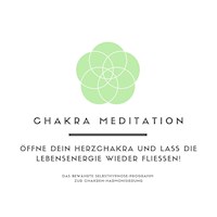 Chakra Meditation: Öffne Dein Herzchakra und lass die Lebensenergie wieder fließen! - Tanja Kohl - Hörbuch