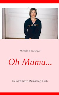 Oh Mama... - Michèle Binswanger - E-Book
