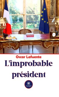 L’improbable président - Oscar Lafuente - E-Book