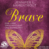 Brave - Eine Liebe zwischen Licht und Dunkelheit - Wicked-Reihe, Band 3 (Ungekürzt) - Jennifer L. Armentrout - Hörbuch