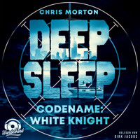 Codename: White Knight - Deep Sleep, Band 1 (Ungekürzt) - Chris Morton - Hörbuch
