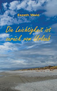 Die Leichtigkeit ist zurück vom Urlaub - Eszeth Wald - E-Book
