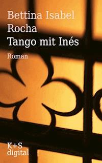 Tango mit Inés - Bettina Isabel Rocha - E-Book