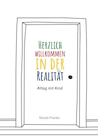 Herzlich willkommen in der Realität - Nicole Franke - E-Book