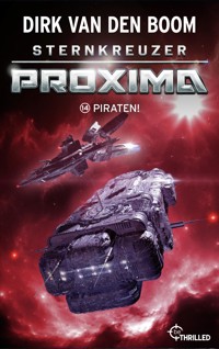 Sternkreuzer Proxima - Piraten! - Dirk van den Boom - E-Book