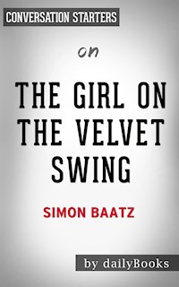 The Girl in the Velvet Swing: by Simon Baatz | Conversation Starters - Daily Books - E-Book