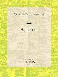 Rouerie - Guy de Maupassant - E-Book