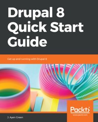 Drupal 8 Quick Start Guide - J. Ayen Green - E-Book