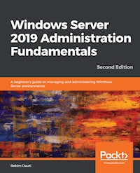 Windows Server 2019 Administration Fundamentals - Bekim Dauti - E-Book