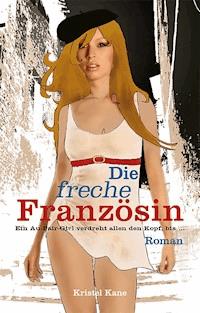 Die freche Französin - Kristel Kane - E-Book