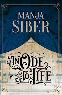 An Ode to Life - Manja Siber - E-Book
