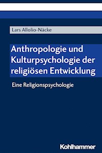 Anthropologie und Kulturpsychologie der religiösen Entwicklung - Lars Allolio-Näcke - E-Book