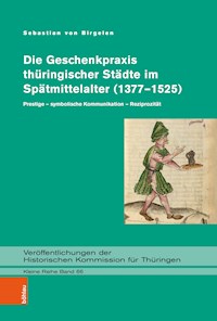Die Geschenkpraxis thüringischer Städte im Spätmittelalter (1377–1525) - Sebastian von Birgelen - E-Book
