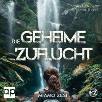 Die geheime Zuflucht - Miamo Zesi - Hörbuch
