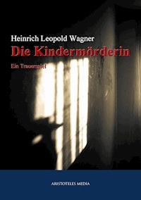 Die Kindermörderin - Heinrich Leopold Wagner - E-Book