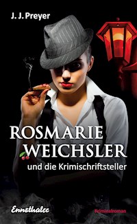 Rosmarie Weichsler und die Krimischriftsteller - J. J. Preyer - E-Book