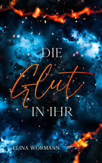Die Glut in ihr - Elina Wörmann - E-Book