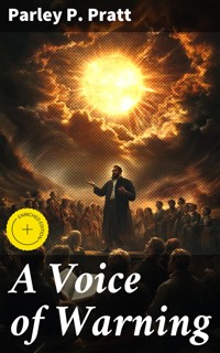 A Voice of Warning - Parley P. Pratt - E-Book