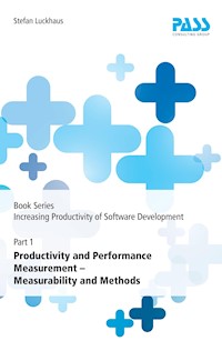 Book Series: Increasing Productivity of Software Development, Part 1: Productivity and Performance Measurement - Measurability and Methods - Stefan Luckhaus - E-Book