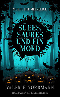 Süßes, Saures und ein Mord - Valerie Nordmann - E-Book