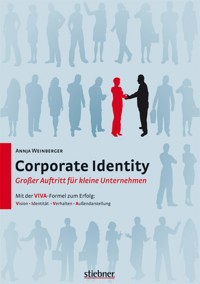 Corporate Identity – Großer Auftritt für kleine Unternehmen - Annja Weinberger - E-Book
