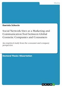 Social Network Sites as a Marketing and Communication Tool between Global Cosmetic Companies and Consumers - Daniela Scheele - E-Book