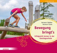 Bewegung bringt's. Erfolgreich lernen in der Ganztagsschule - Hermann Städtler - E-Book