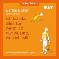 Ich könnte alles tun, wenn ich nur wüsste, was ich will - Barbara Smith - Hörbuch