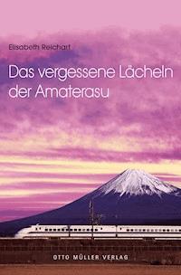 Das vergessene Lächeln der Amaterasu - Elisabeth Reichart - E-Book