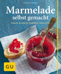 Marmelade selbst gemacht - Cornelia Schinharl - E-Book