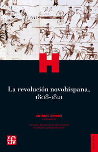 La revolución novohispana, 1808-1821 - Antonio Annino - E-Book