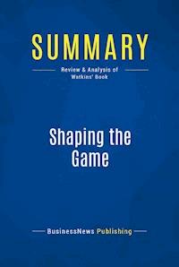 Summary: Shaping the Game - BusinessNews Publishing - E-Book