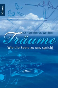Träume - Wie die Seele zu uns spricht - Christopher A. Weidner - E-Book